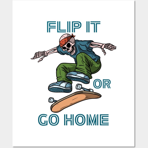Skateboard, Flip it or Go Home. Wall Art by BaliChili